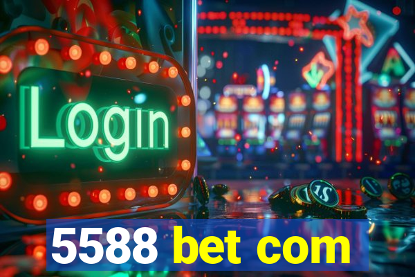 5588 bet com